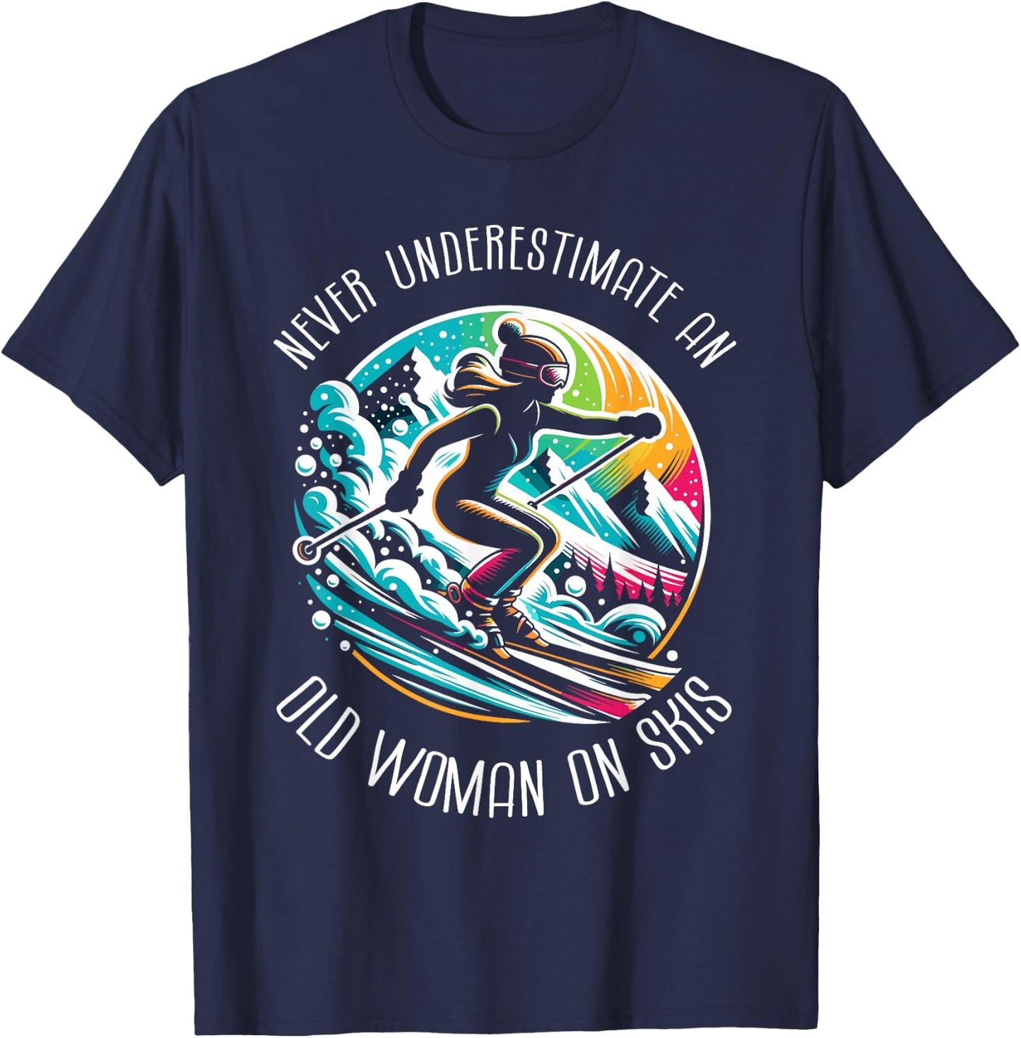 Never Underestimate An Old Woman On Skis Skier Skiing T-Shirt - T-Shirt | Navy