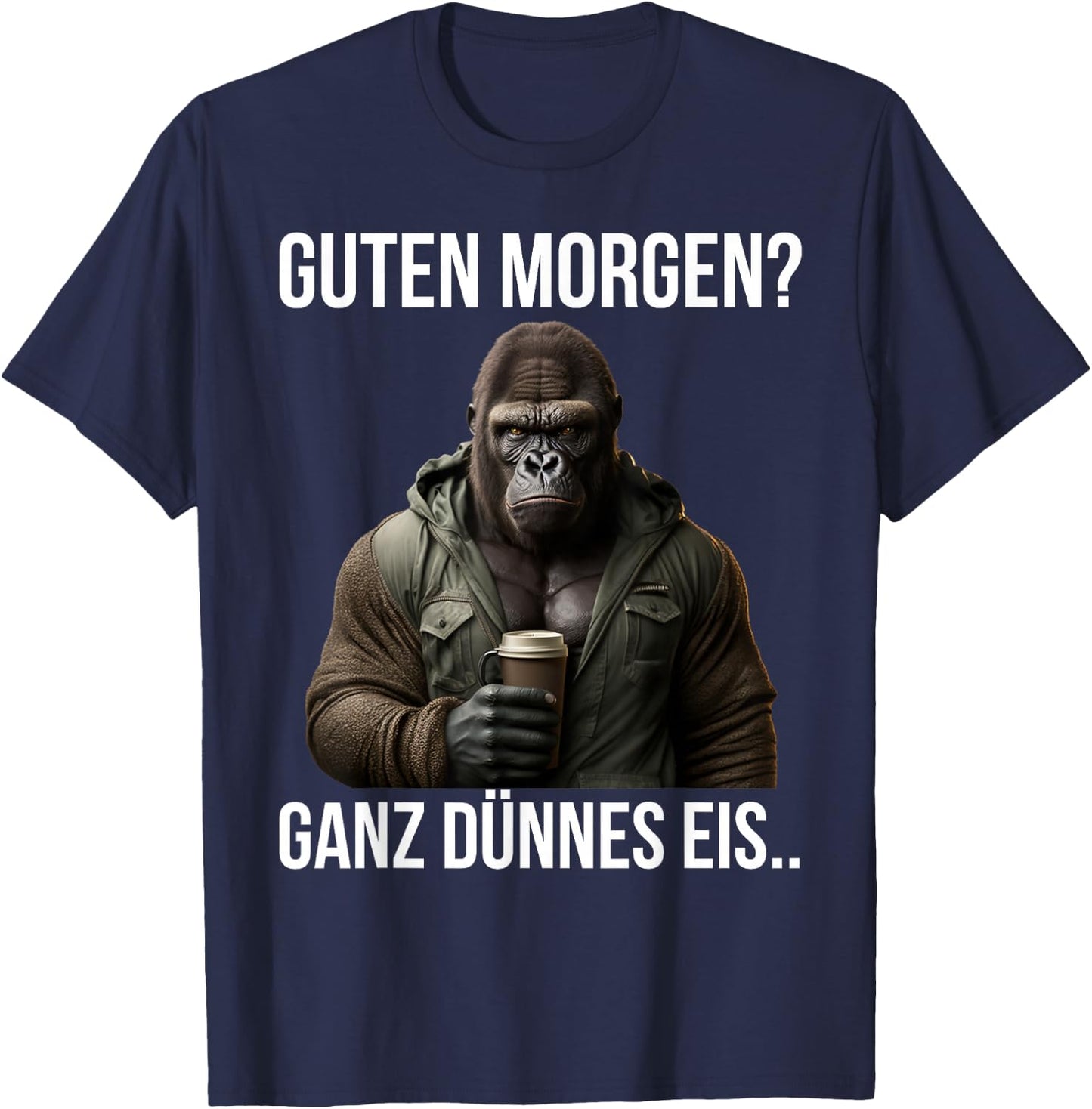 Guten Morgen? Ganz Dünnes Eis - Gorilla Kaffee Spruch T-Shirt - T-Shirt | Navy