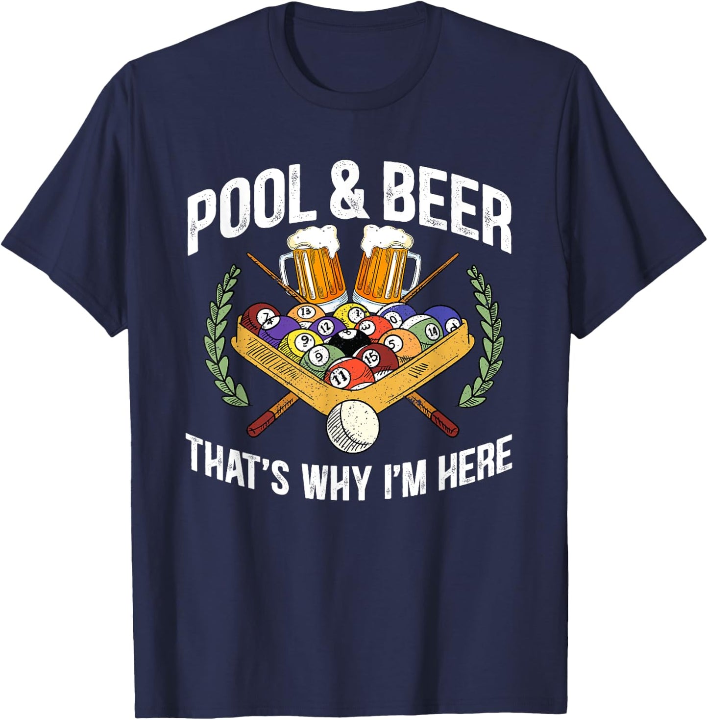 Pool And Beer That's Why I'm Here Funny Billiard Lover Gift T-Shirt - T-Shirt | Navy