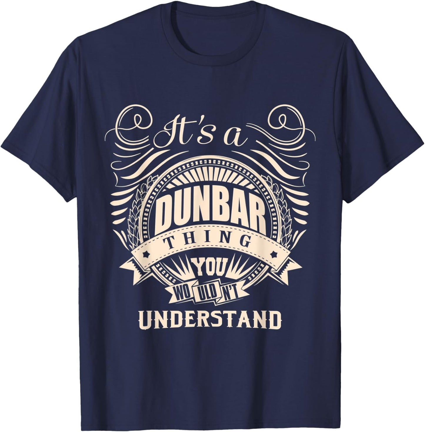 It's a DUNBAR, thing you wouldn't understand Gifts T-Shirt - T-Shirt | Navy