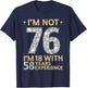 I'm Not 76 I'm 18 with 58 Years Experience Funny 76th b-day T-Shirt - T-Shirt | Navy
