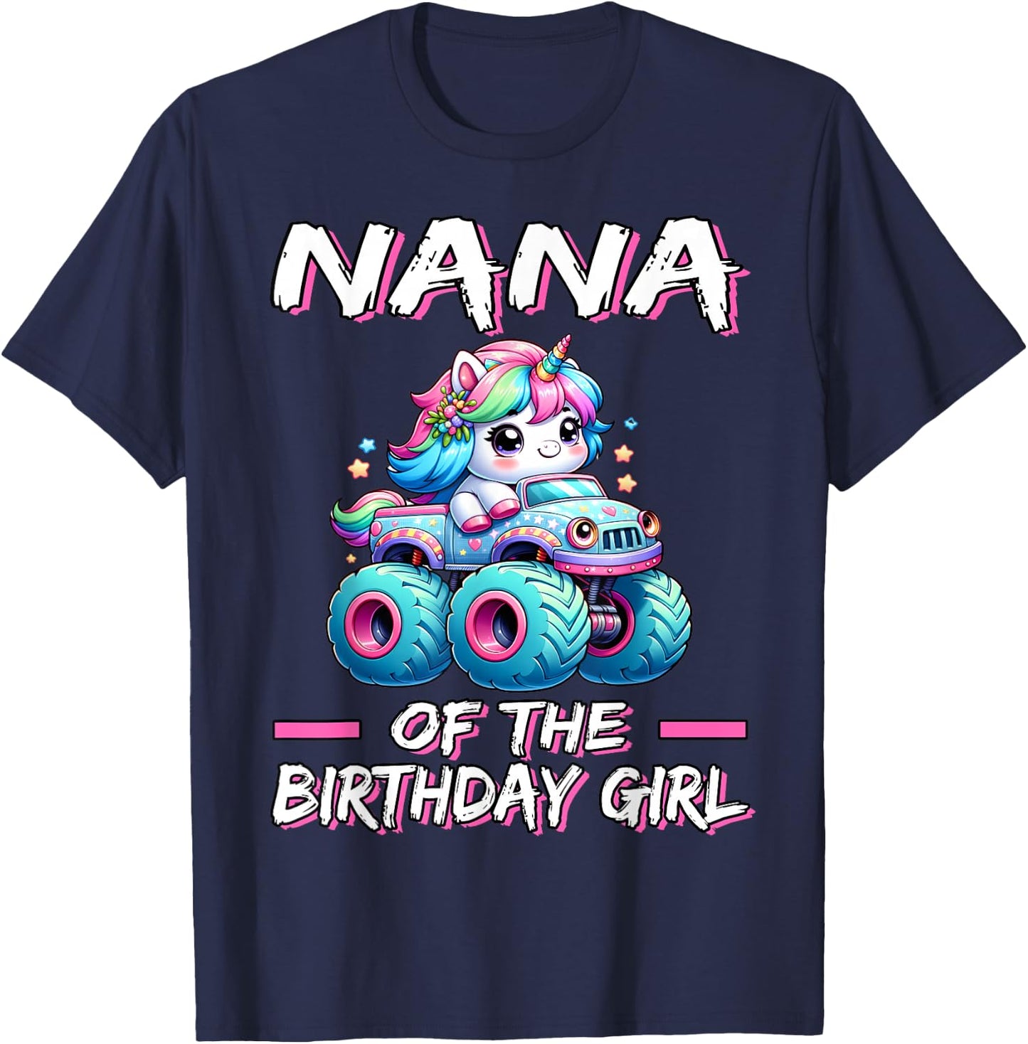 Nana of the Birthday Girl Monster Truck Unicorn 1st Bday T-Shirt - T-Shirt | Navy