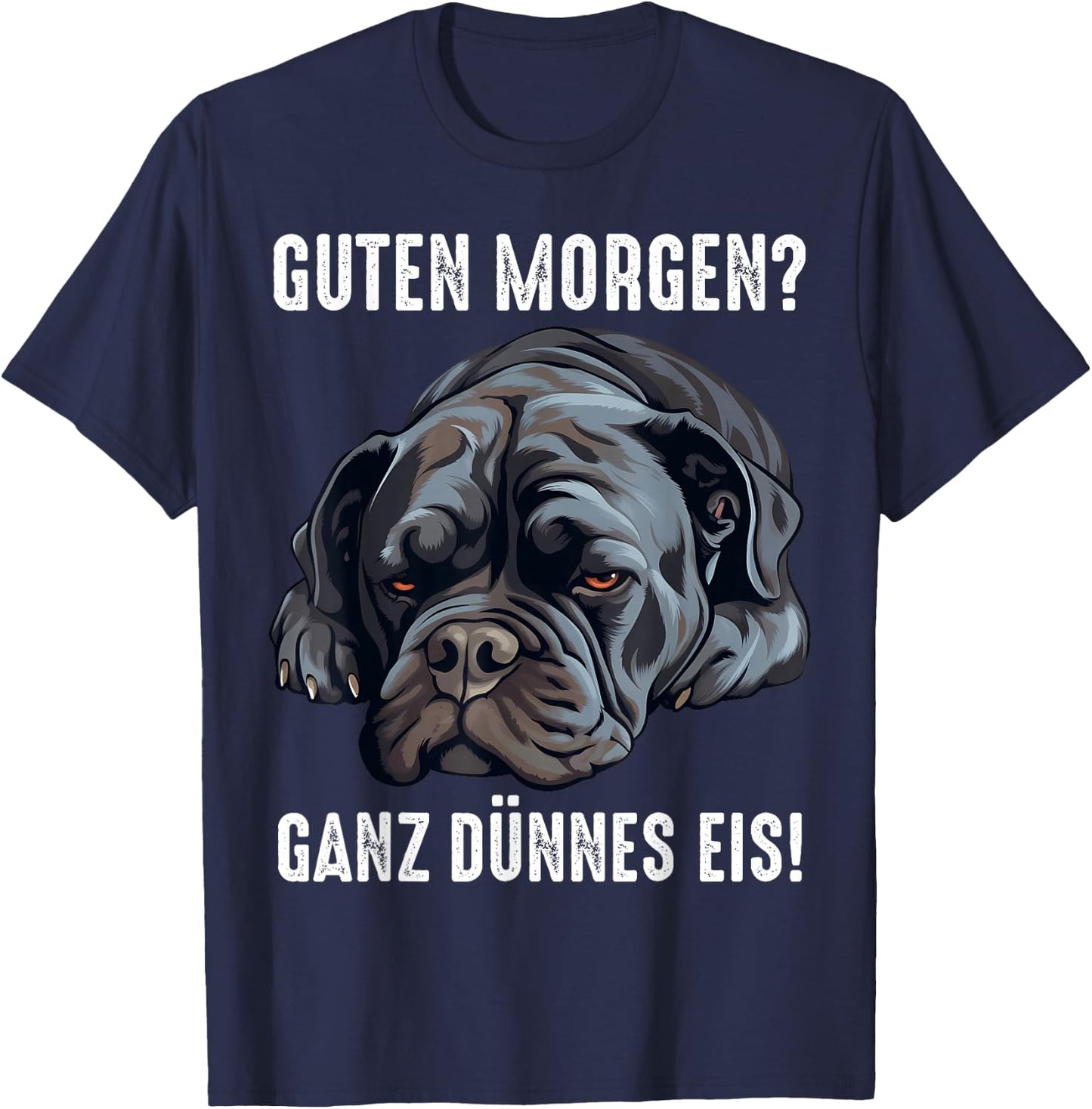 Cane Corso Hund Guten Morgen ganz dünnes eis Morgenmuffel T-Shirt - T-Shirt | Navy