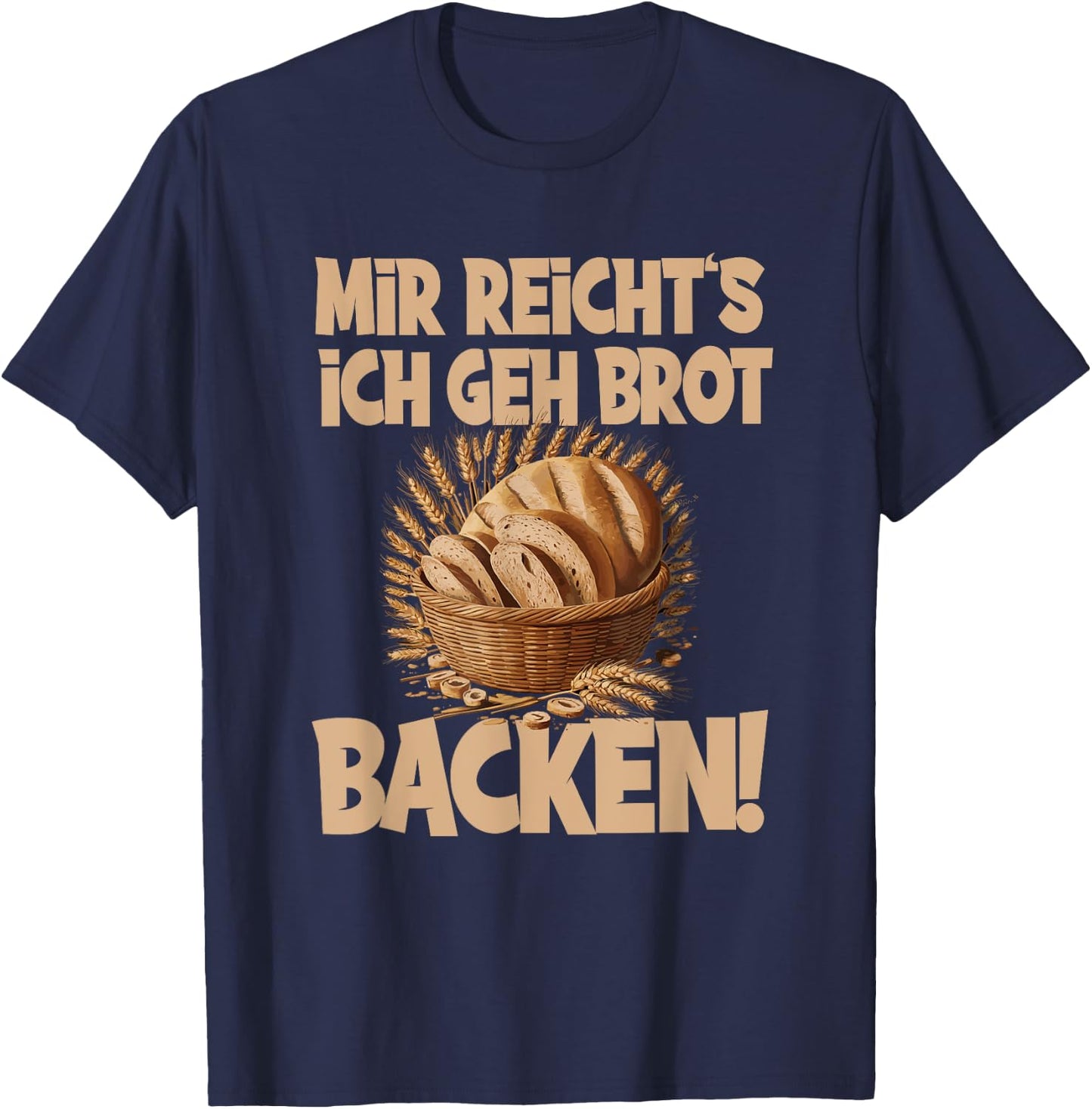 Mir reicht's ich geh Brot backen T-Shirt - T-Shirt | Navy