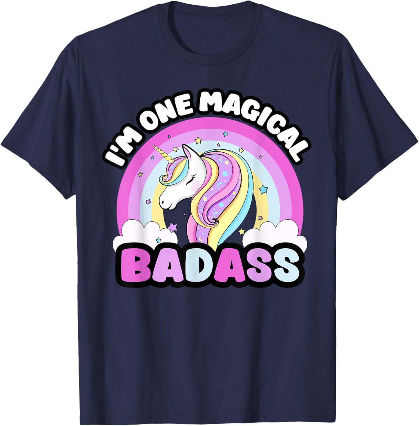 I'm One Magical Badass Funny Unicorn Rainbow Adult Humor T-Shirt - T-Shirt | Navy