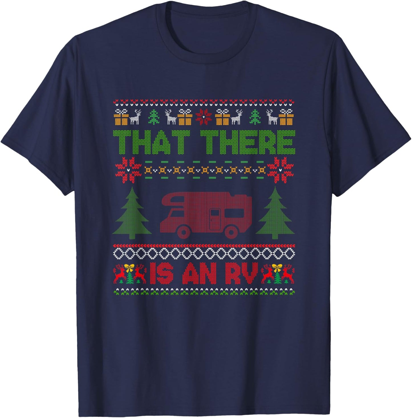 That There Is An RV Ugly Christmas Sweater Camping Holiday T-Shirt - T-Shirt | Navy