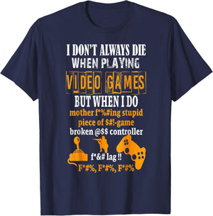 Funny I Don't Always Die In Video Games But When I Do T-Shirt - T-Shirt | Navy