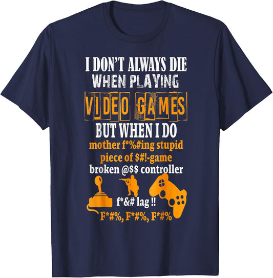 Funny I Don't Always Die In Video Games But When I Do T-Shirt - T-Shirt | Navy
