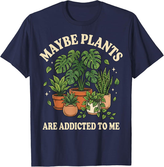 Maybe Plants are Addicted to Me T-Shirt - T-Shirt | Navy