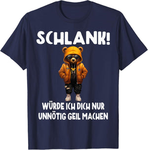 Slim Würde Ich Dich Nur Unnötig Geil Machen , black T-Shirt - T-Shirt | Navy