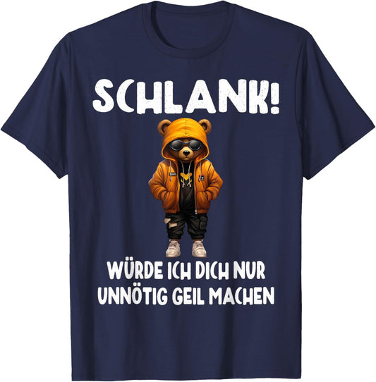 Slim Würde Ich Dich Nur Unnötig Geil Machen , black T-Shirt - T-Shirt | Navy
