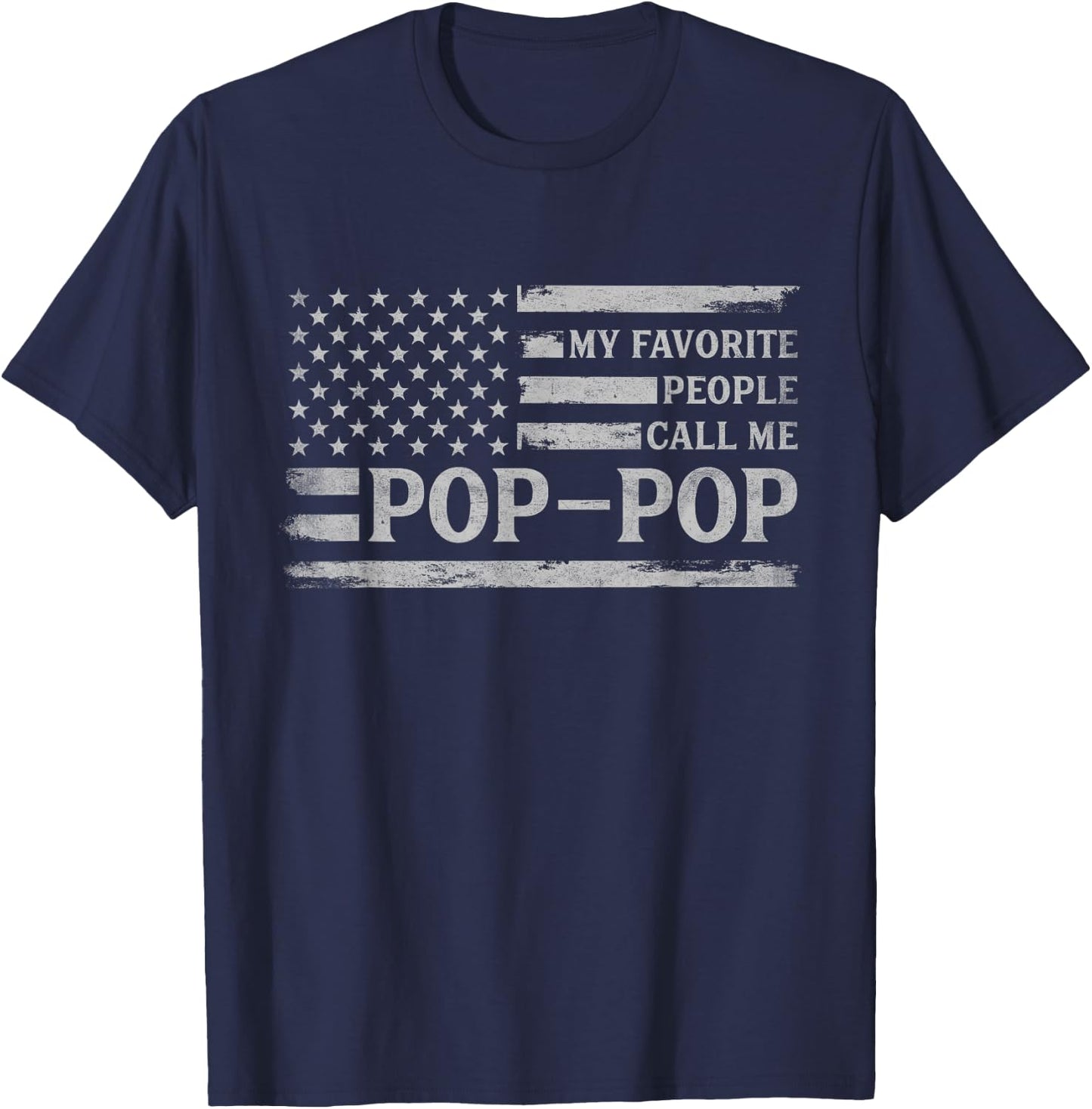 My Favorite People Call Me Pop-Pop Fathers Day Grey USA Flag T-Shirt - T-Shirt | Navy