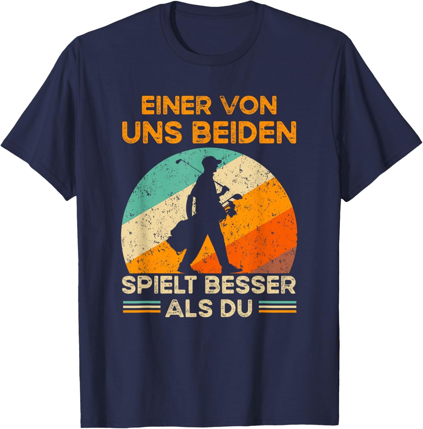 Golf with German Text "Eine von uns beiden spielbesser als du - Golf, black, s T-Shirt - T-Shirt | Navy