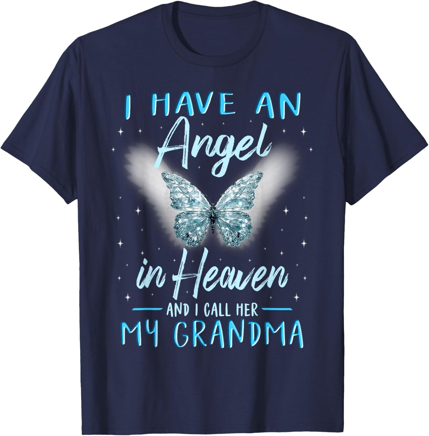 Grandma I Have Angel in Heaven Love Family Remembrance T-Shirt - T-Shirt | Navy