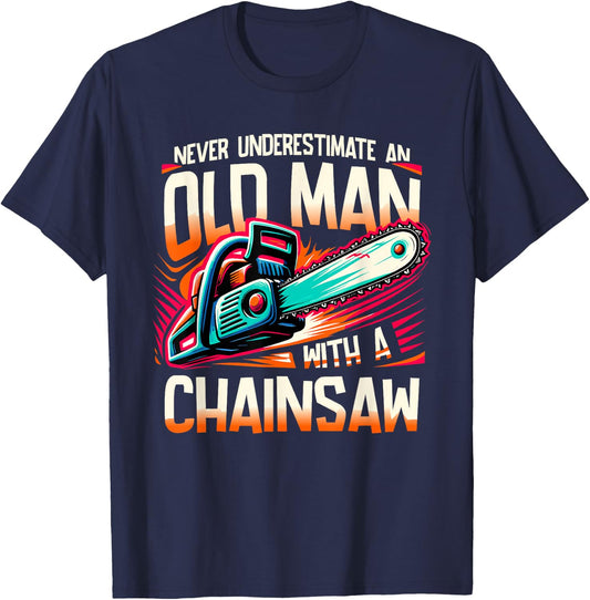 Never Underestimate An Old Man With A Chainsaw Lumberjack T-Shirt - T-Shirt | Navy