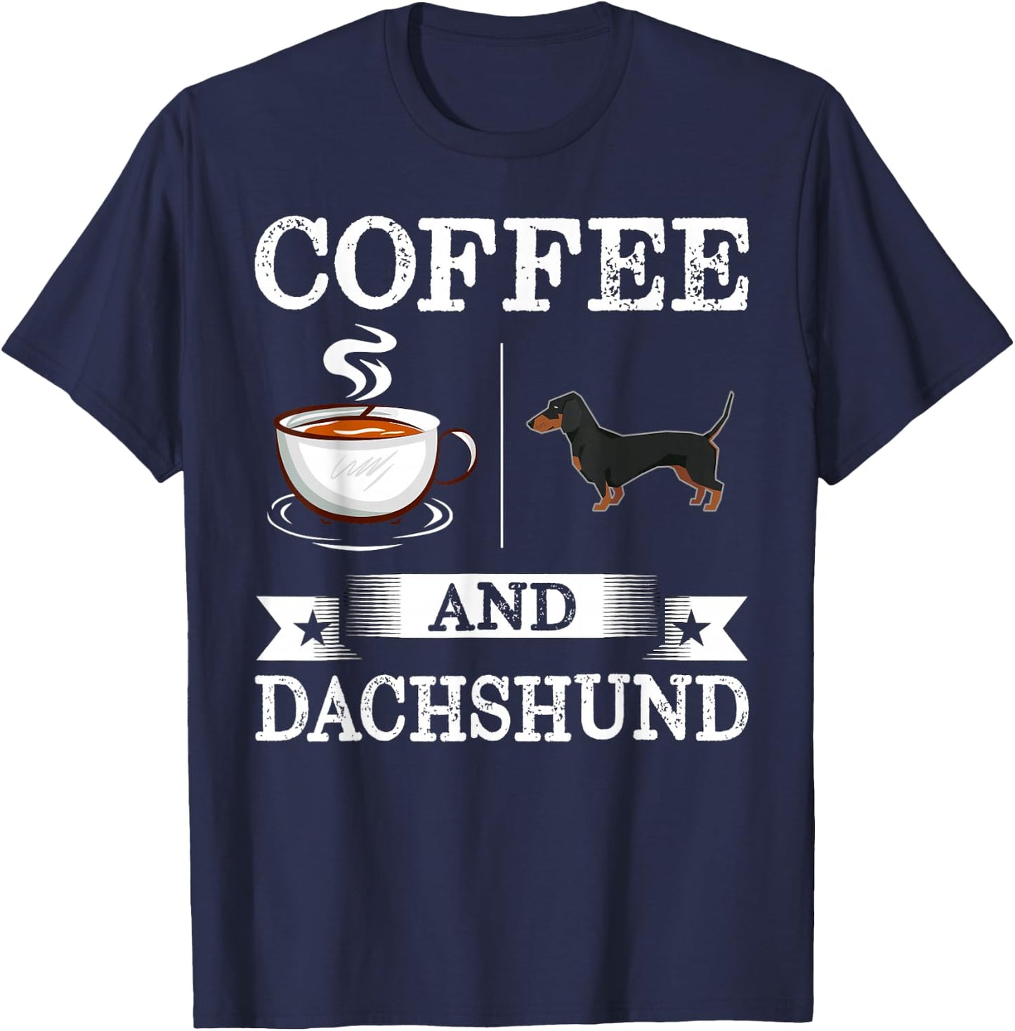 Dachshund Shirt Coffee And Dachshund Cute Dog Gift T-Shirt - T-Shirt | Navy