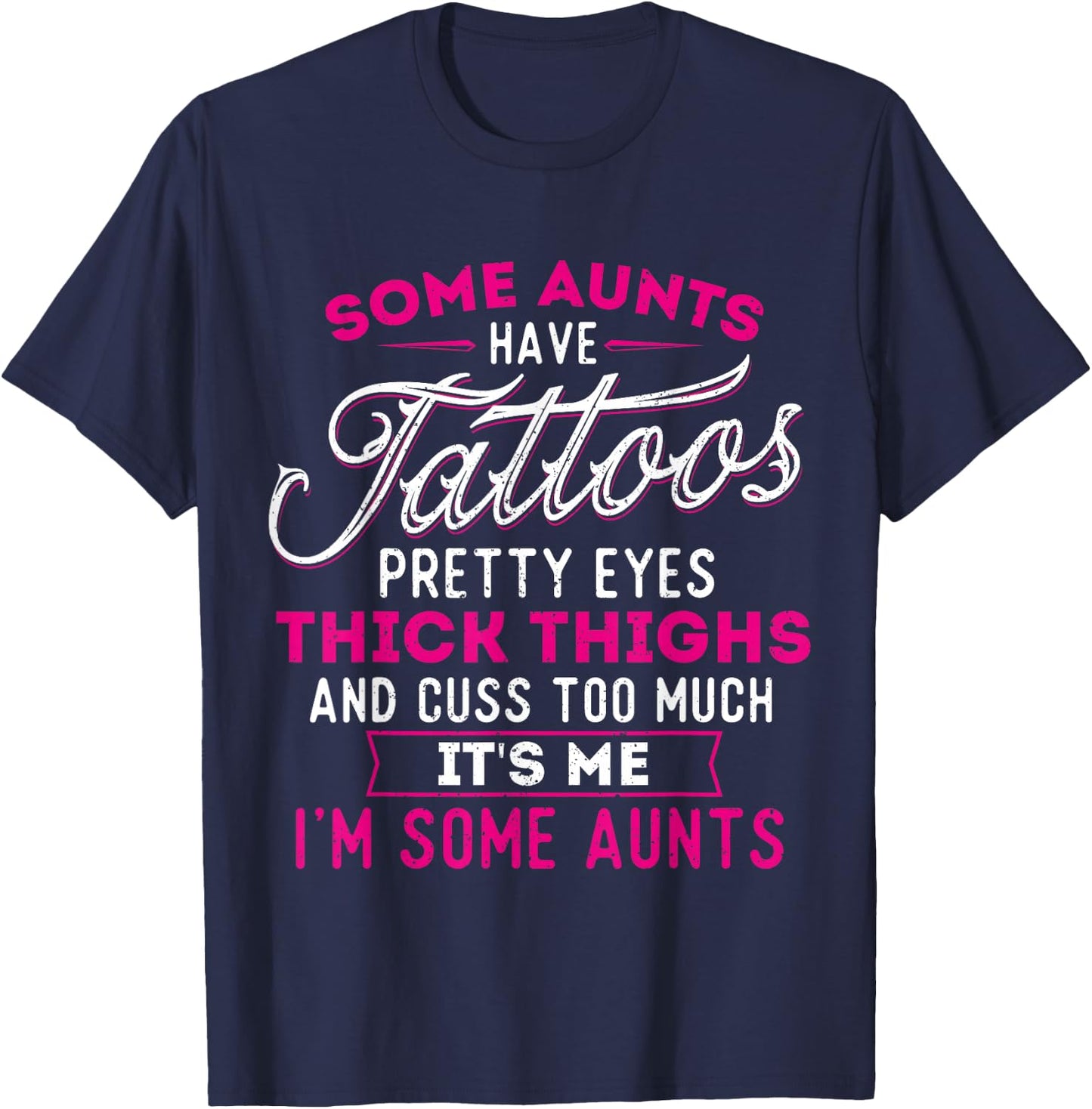 Some Aunts Have Tattoos Pretty Eyes Thick Thighs - Big Girls T-Shirt - T-Shirt | Navy