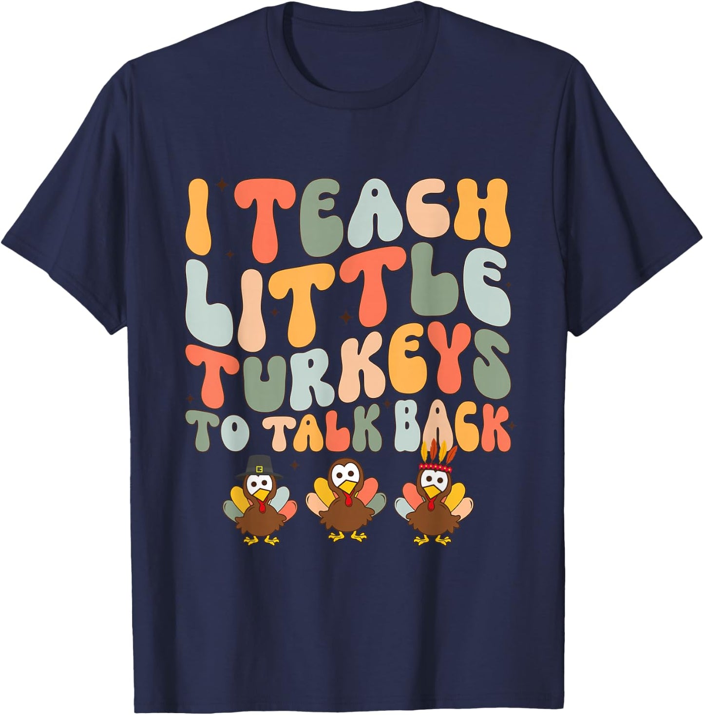 I Teach Little Turkeys To Talk Back SLP AAC ABA Thanksgiving T-Shirt - T-Shirt | Navy