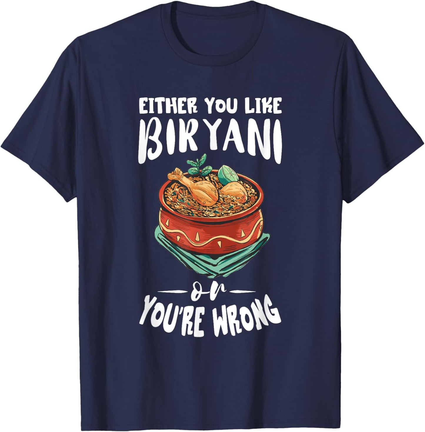 Either You Like Biryani Masala Food Biryani Lover T-Shirt - T-Shirt | Navy