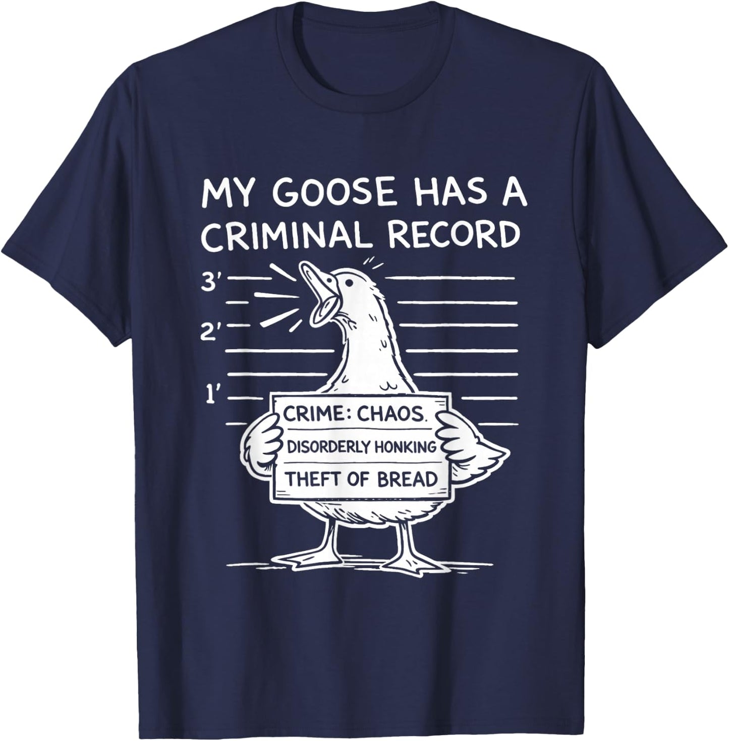 My Goose Has a Criminal Record - Funny Chaos Honking Meme T-Shirt - T-Shirt | Navy