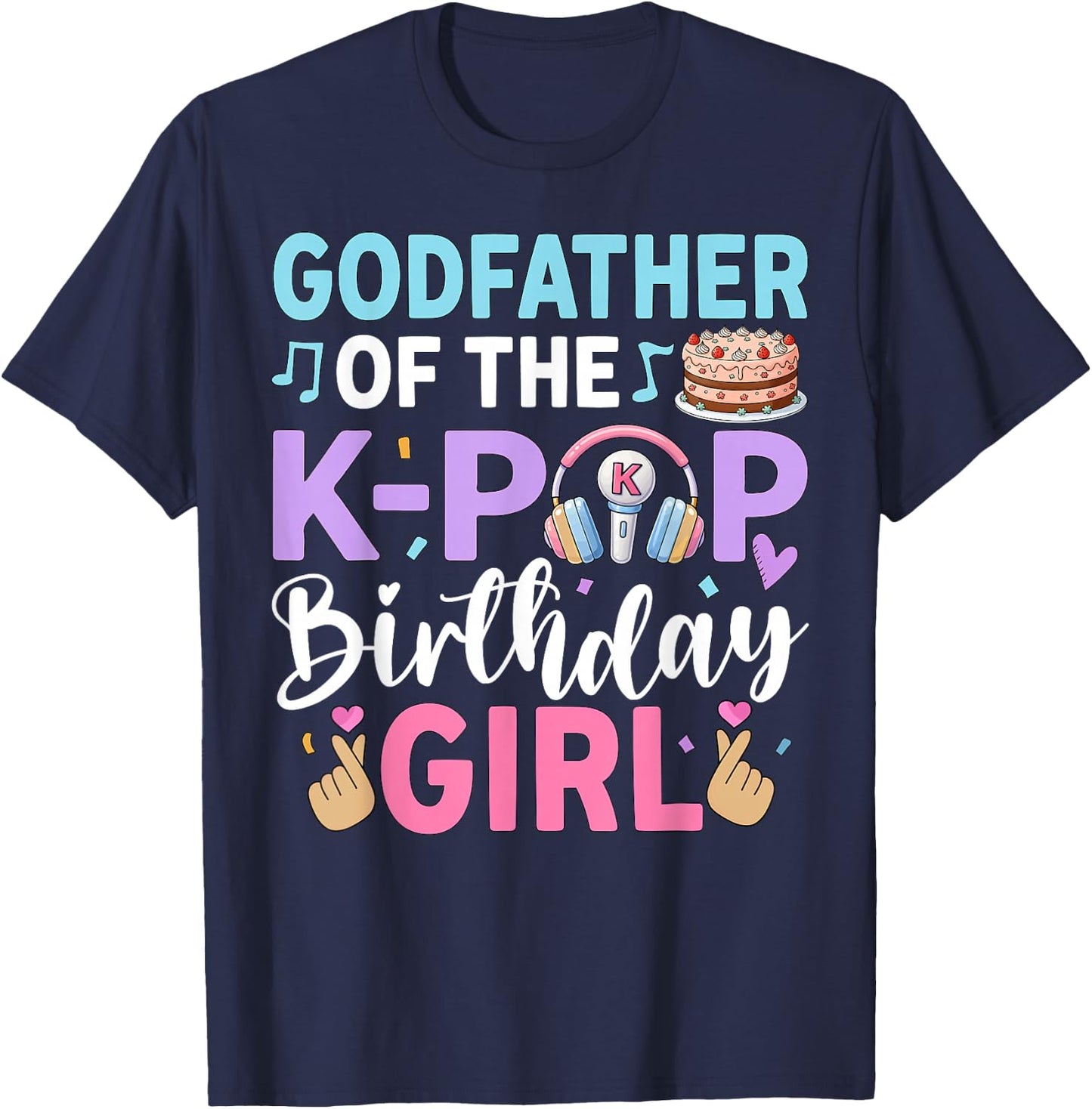 Godfather of The K-Pop Birthday Girl T-Shirt - T-Shirt | Navy