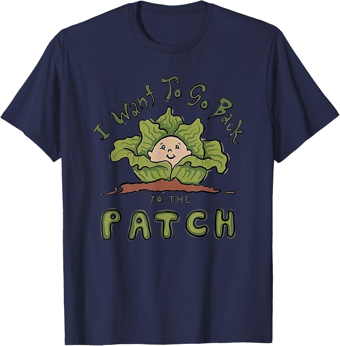 Cabbage I Want To Go Back To The Patch T-Shirt - T-Shirt | Navy