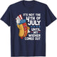 Hot Dog It's Not The 4th of July Until My Wiener Comes Out T-Shirt - T-Shirt | Navy