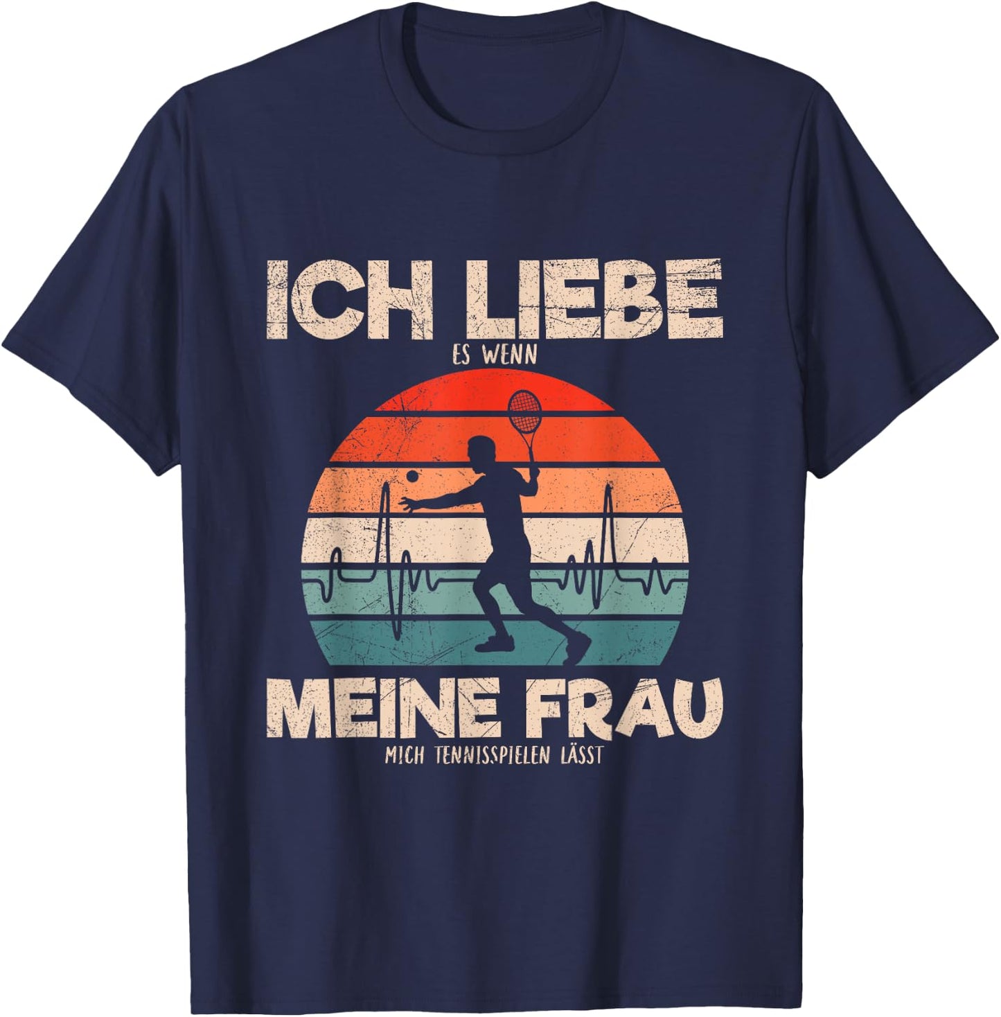 with German Text 'Ich Liebe Es Wenn Meine Frau Mich Tennisspielen lässt ' T-Shirt - T-Shirt | Navy