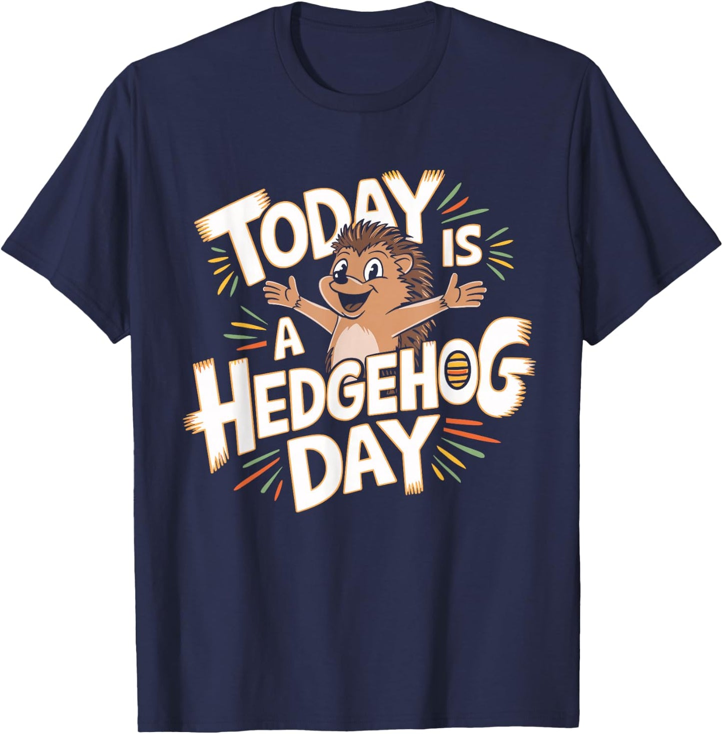 Today is a Hedgehog Day Design Hedgehog Lover Stuff Hedgehog T-Shirt - T-Shirt | Navy