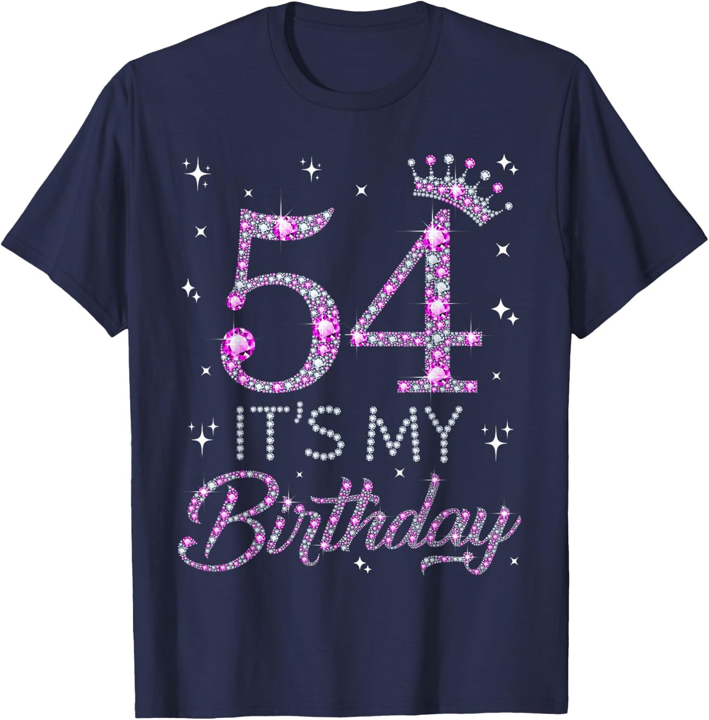 54 It's My Birthday Pink Crown 54th Birthday Gifts T-Shirt - T-Shirt | Navy