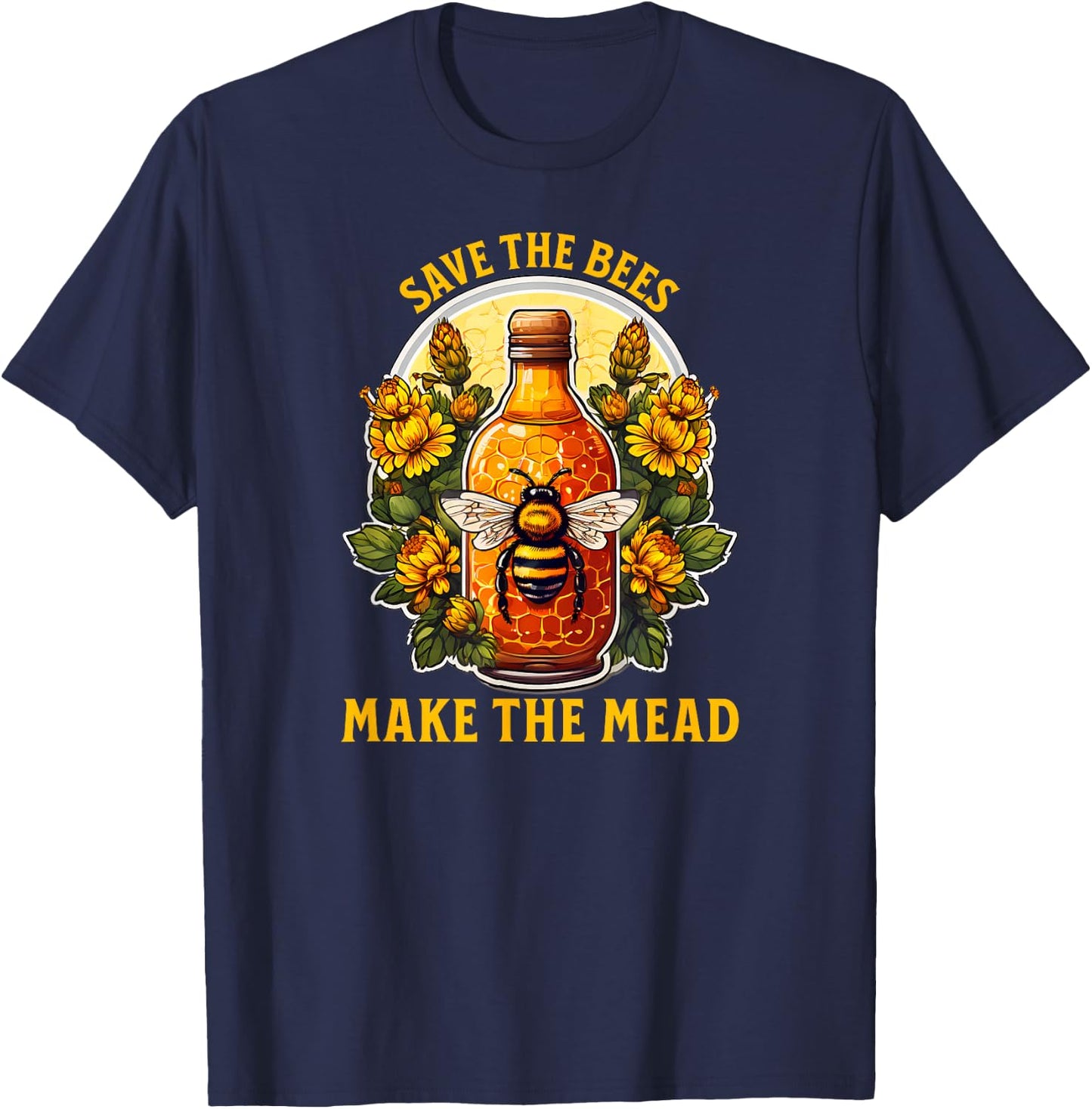 Save the Bees Make the Mead Honey Bottle Design T-Shirt - T-Shirt | Navy