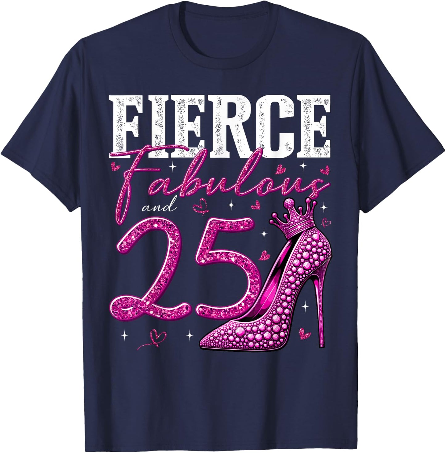 25th Birthday Fierce Fabulous and 25 Year Old Gifts Heels T-Shirt - T-Shirt | Navy