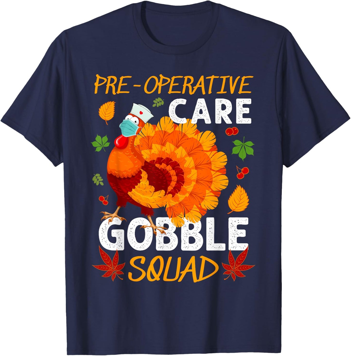 Pre-Operative Care Gobble Squad Turkey Thanksgiving Fall T-Shirt - T-Shirt | Navy