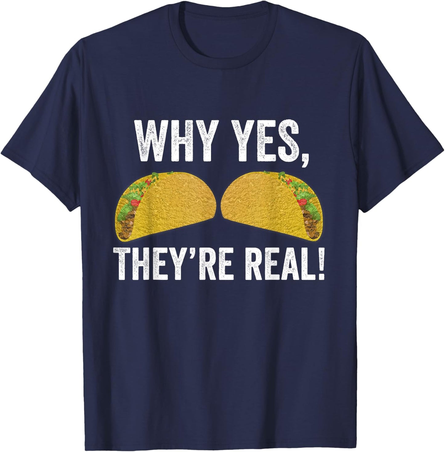 Why Yes They're Real Funny Tacos Boobs Taco Tuesdays Mexican T-Shirt - T-Shirt | Navy