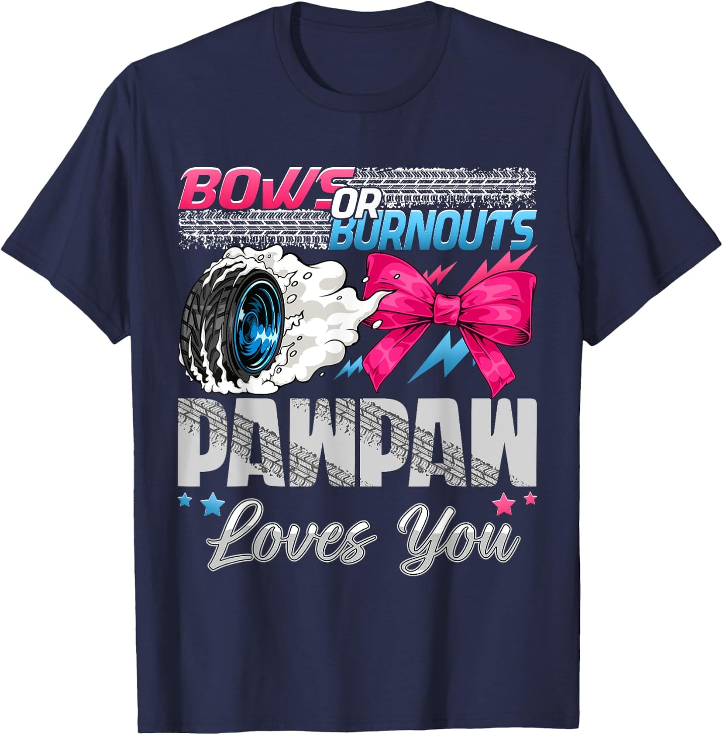 Burnouts or Bows Pawpaw Loves You Gender Reveal Party T-Shirt - T-Shirt | Navy