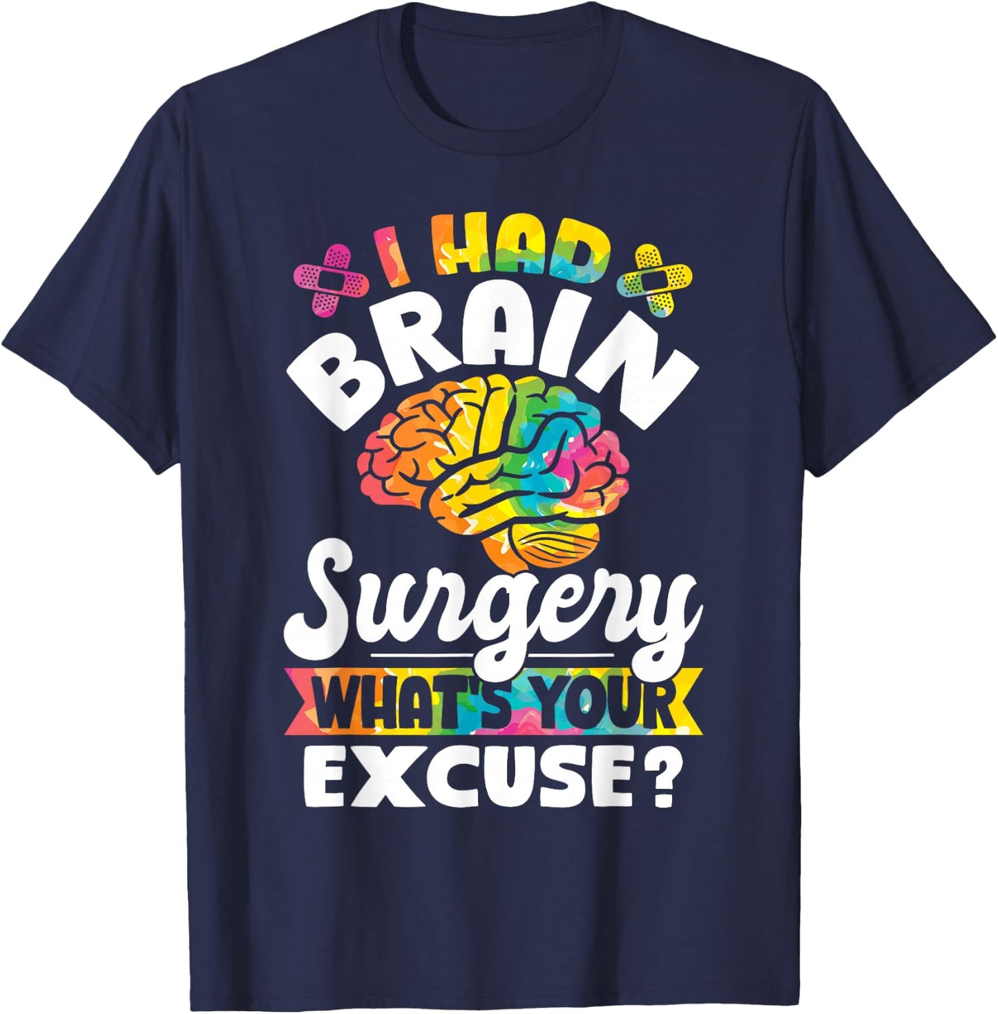 I Had Brain Surgery What's Your Excuse Cute Recovery T-Shirt - T-Shirt | Navy