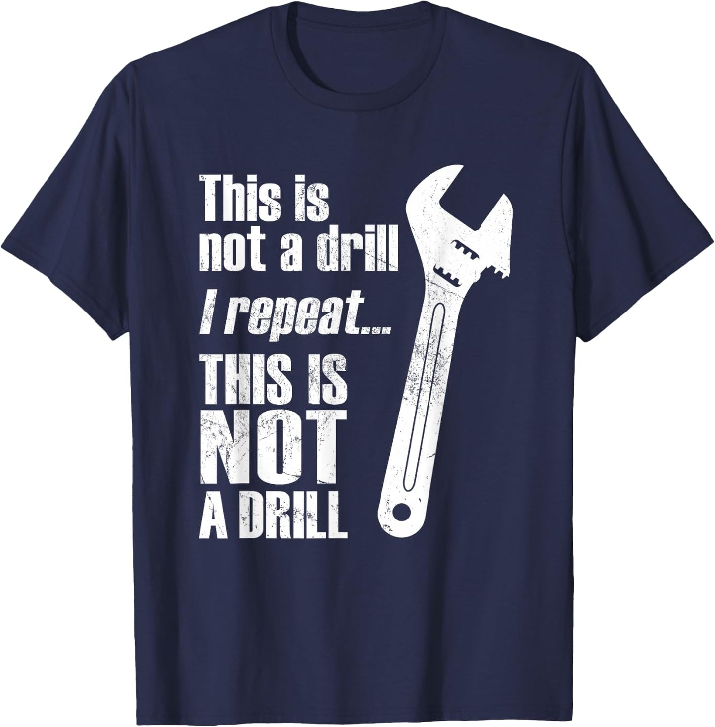 Funny Word Game This is not a Drill Craftsman Wrench T-Shirt - T-Shirt | Navy