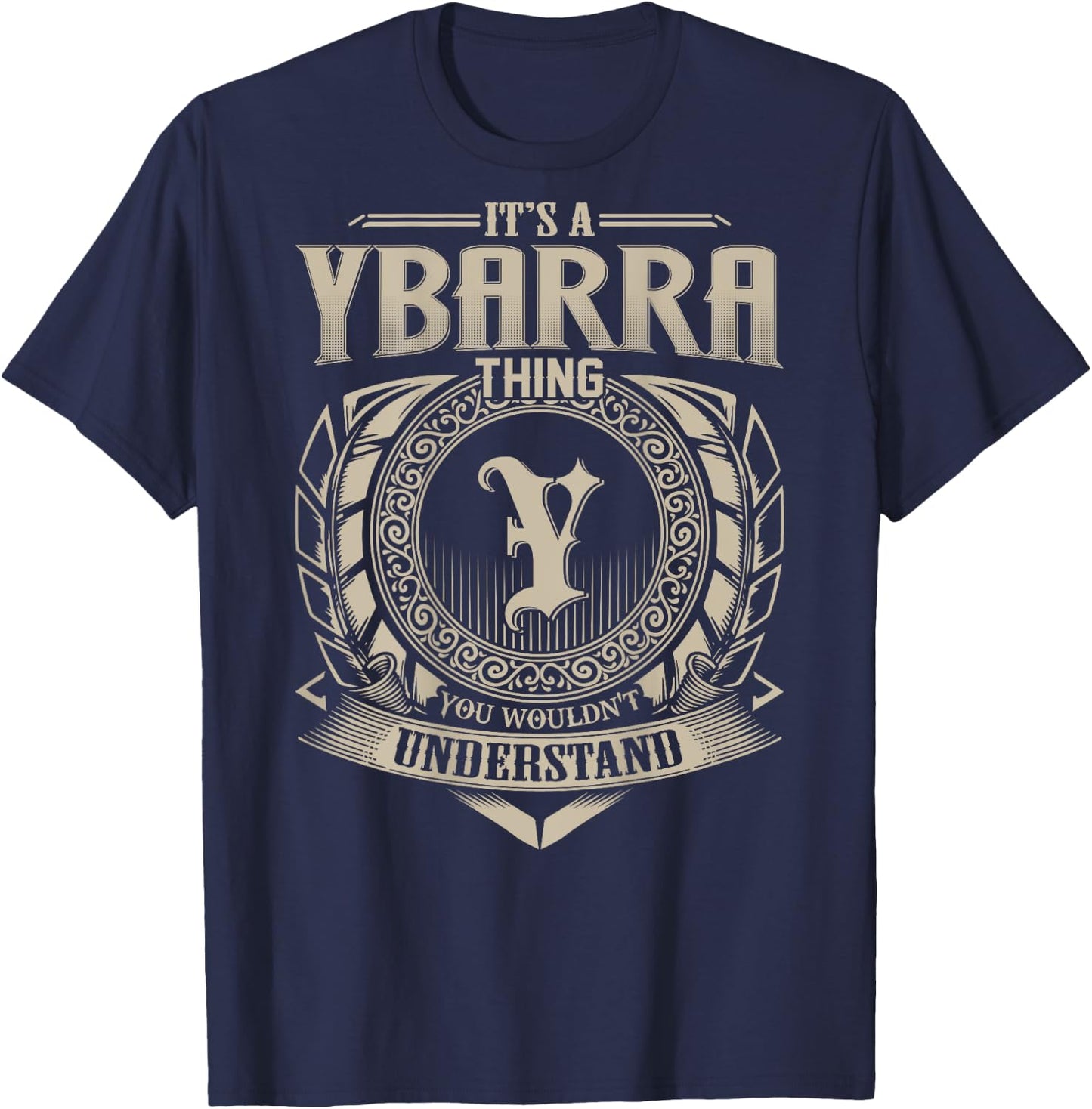 It's A YBARRA Thing You Wouldn't Understand Family Name T-Shirt - T-Shirt | Navy