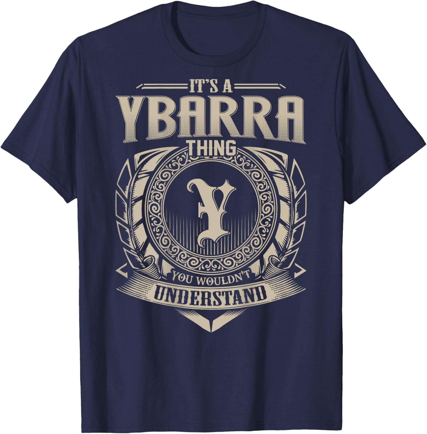It's A YBARRA Thing You Wouldn't Understand Family Name T-Shirt - T-Shirt | Navy