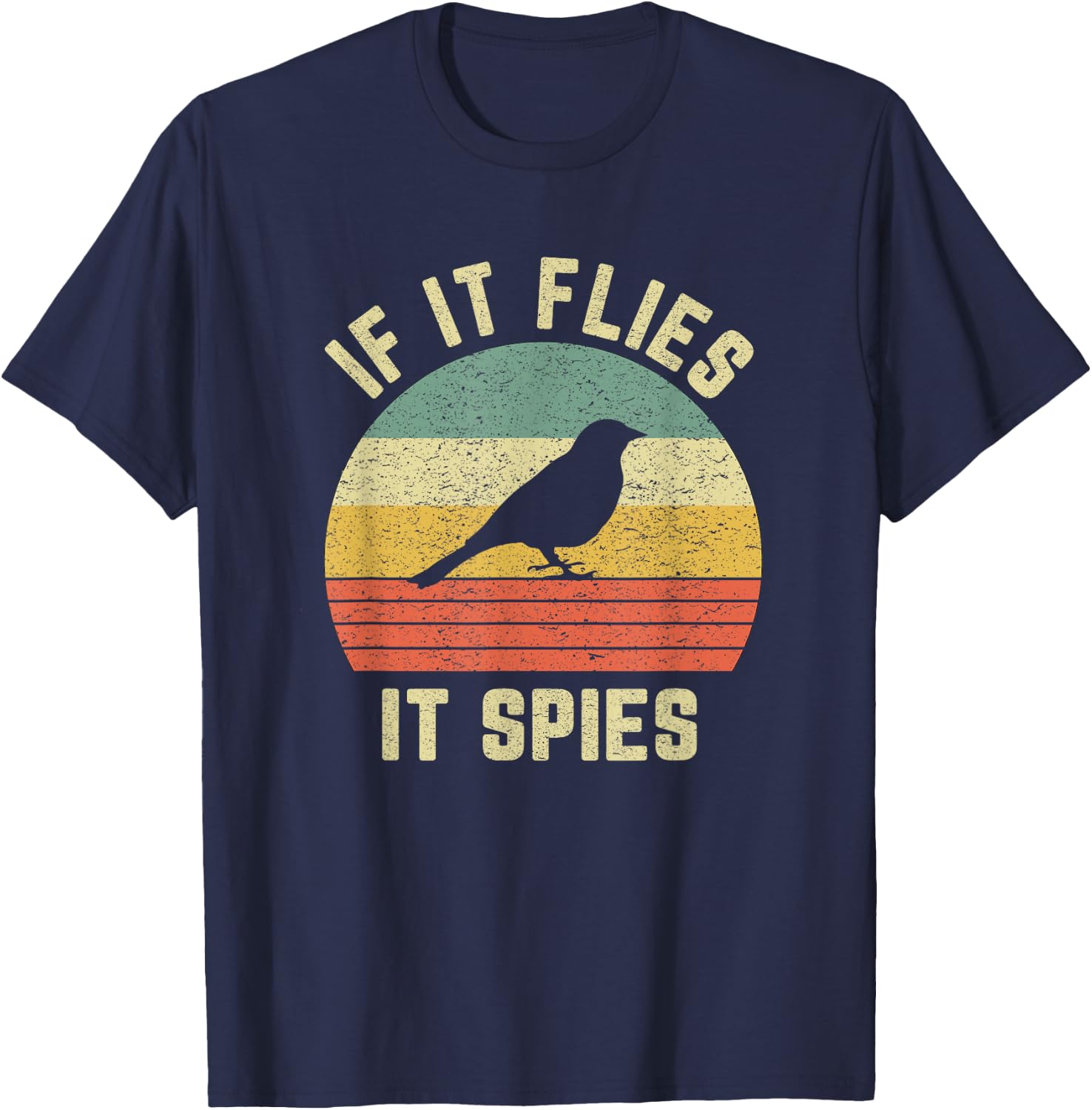 Funny Bird Conspiracy Shirt If It Flies It Spies Retro Bird T-Shirt - T-Shirt | Navy