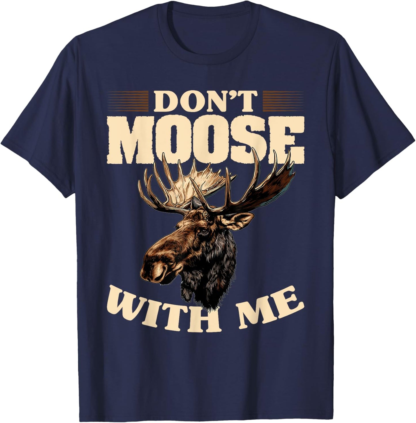 Funny Moose Animal Don't Moose With Me T-Shirt - T-Shirt | Navy