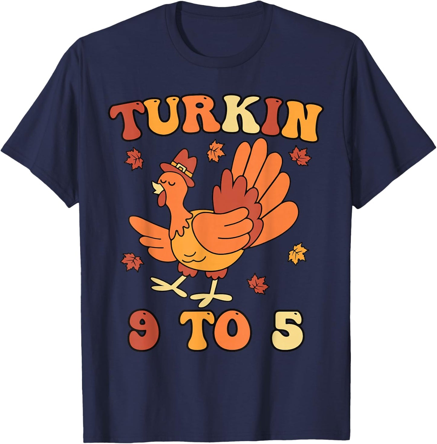 Turkin 9 To 5 Thanksgiving Fall Autumn Turkey Turkin 9-5 T-Shirt - T-Shirt | Navy