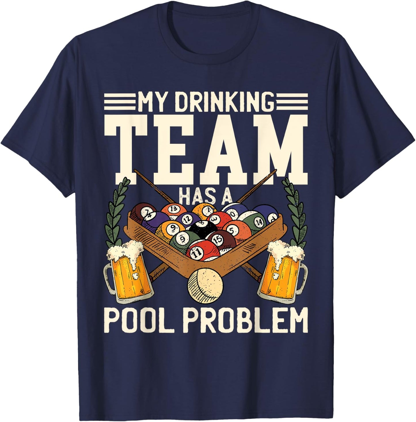 My Drinking Team Has A Pool Problem Billiard Players Themed T-Shirt - T-Shirt | Navy