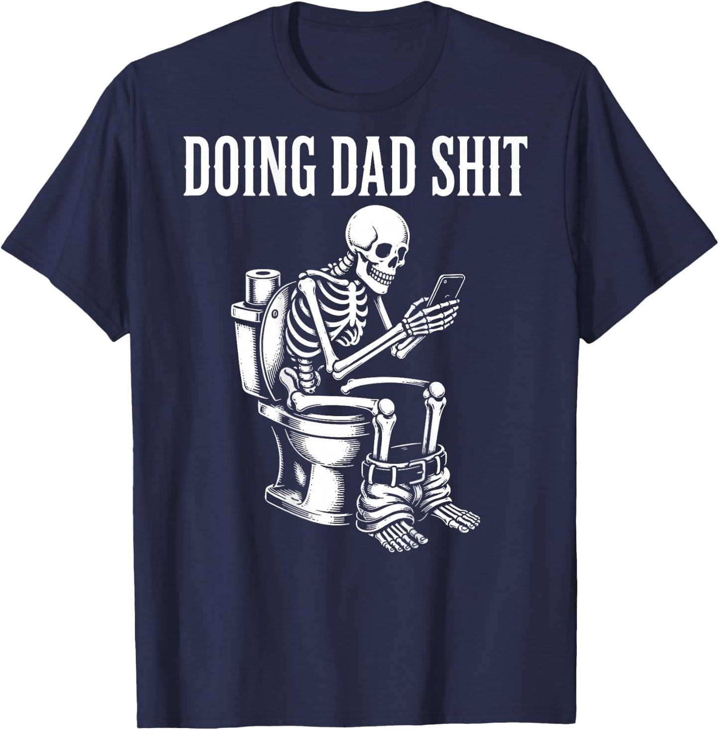 (On Back) Doing Dad Shit Funny Skeleton Toilet T-Shirt - T-Shirt | Navy
