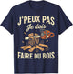 J'peux Pas Je Dois Faire de Bois Bûcheron Tronçonneuse Drôle T-Shirt - T-Shirt | Navy