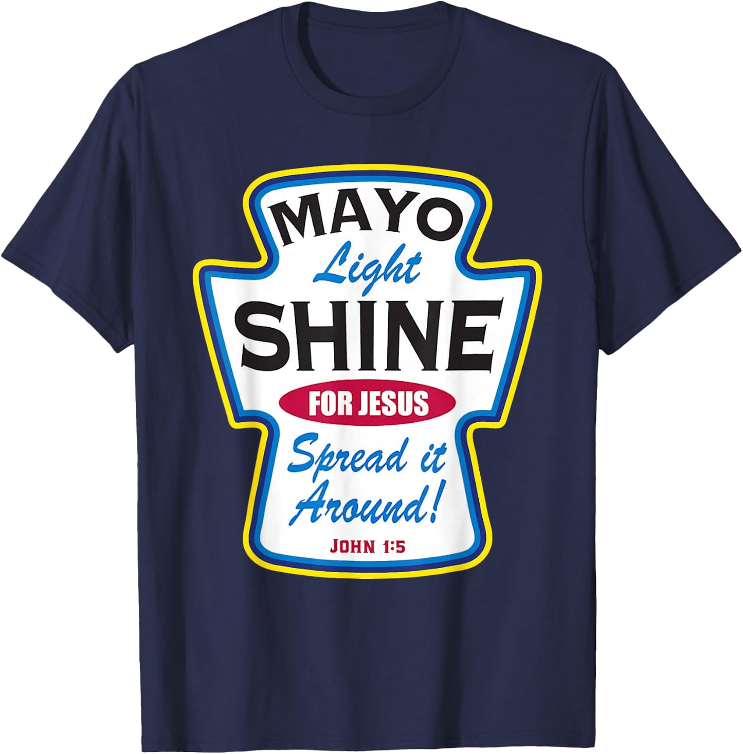 Mayo Light Shine Funny Christian T-Shirt - T-Shirt | Navy