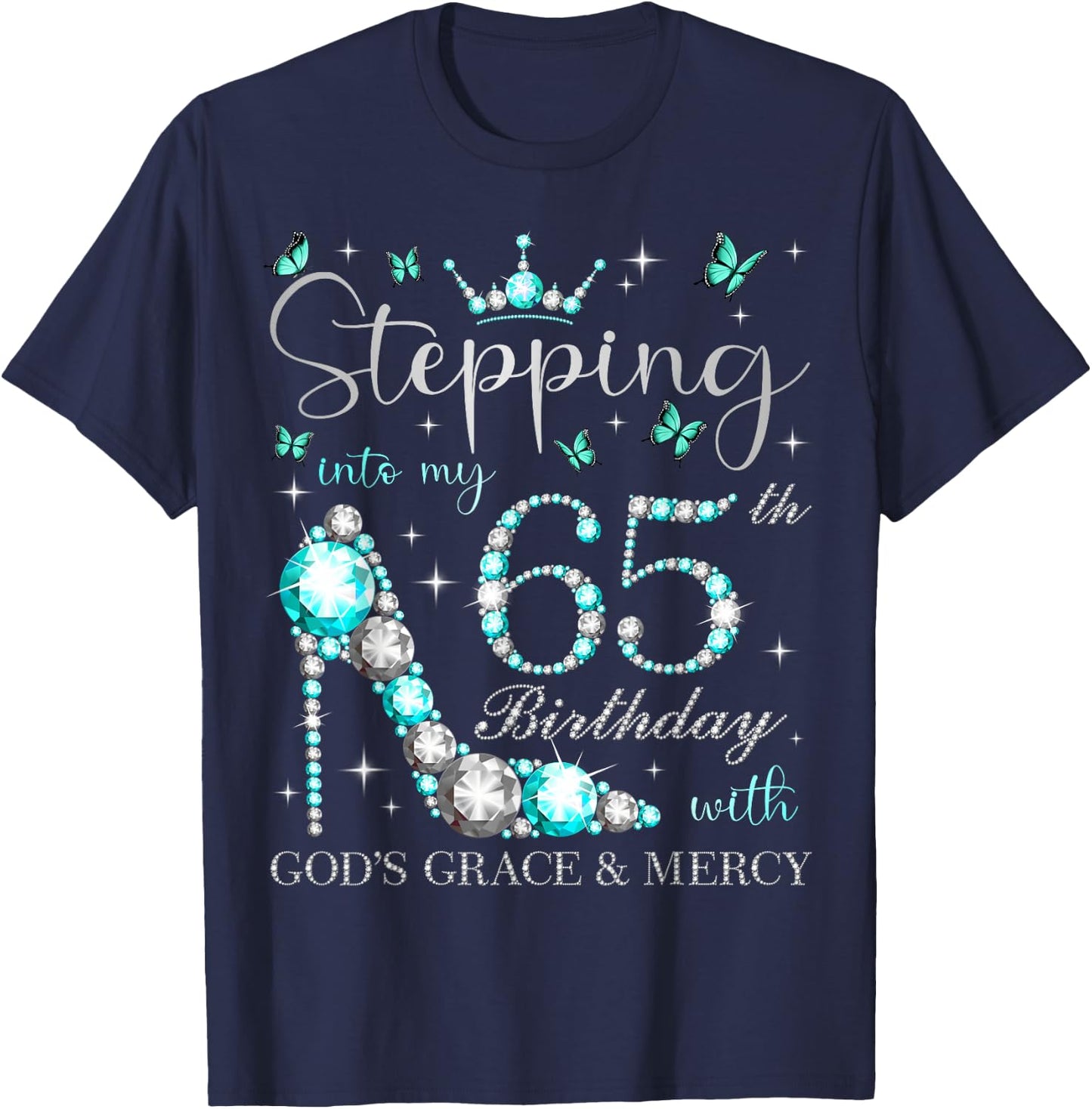 Stepping Into My 65th Birthday With God's Grace & Mercy T-Shirt - T-Shirt | Navy