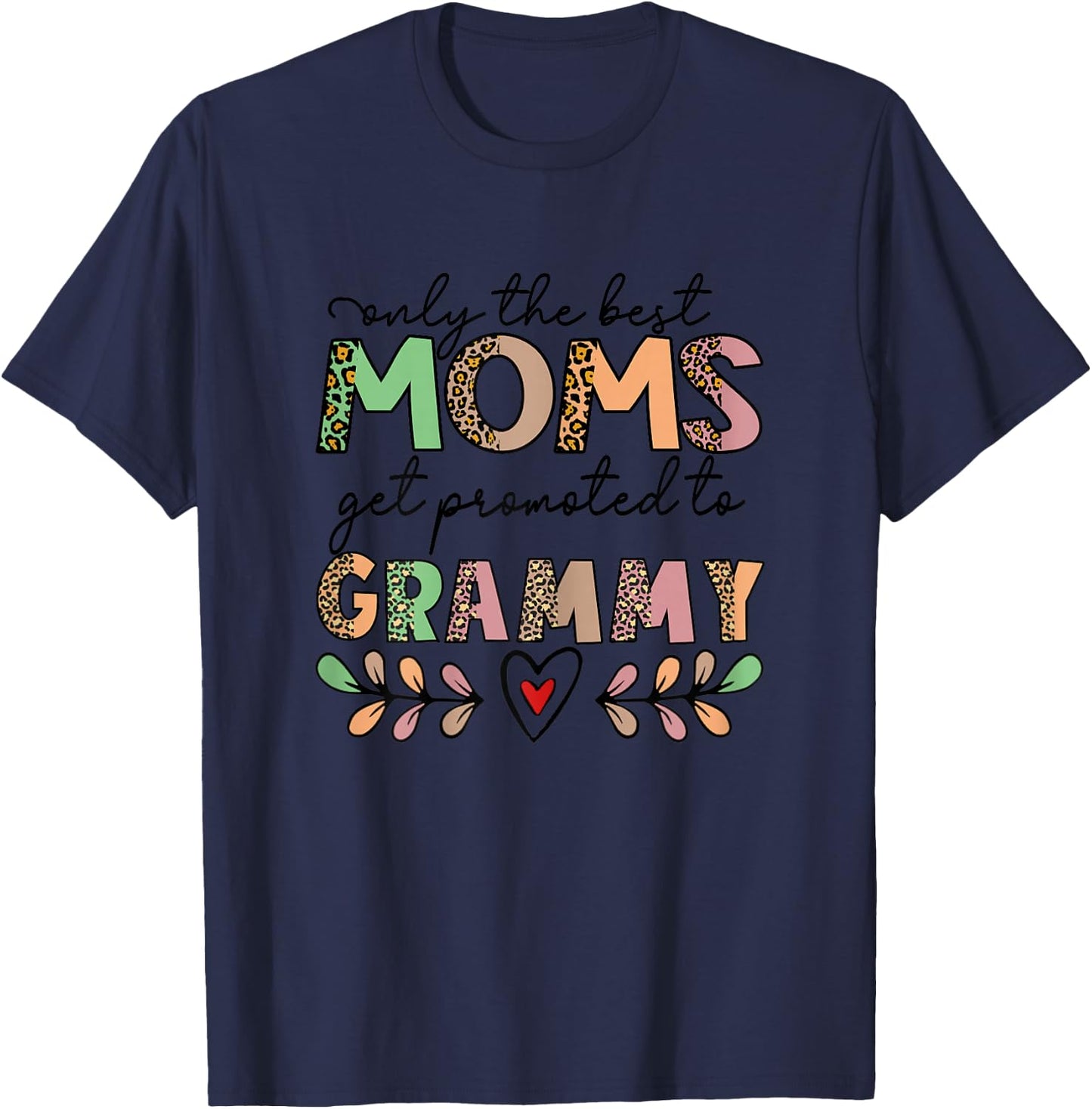 Only The Best Moms Get Promoted to Grammy T-Shirt - T-Shirt | Navy