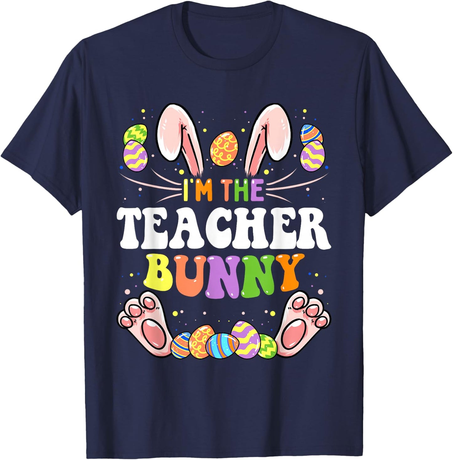 I'm The Teacher Bunny Matching Family Easter Party T-Shirt - T-Shirt | Navy