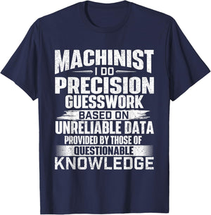 Machinist I Do Precision Guesswork - CNC Machine Operator T-Shirt - T-Shirt | Navy